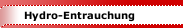 Hydro-Entrauchung 